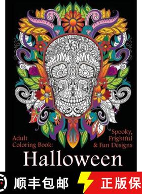 预订 Adult Coloring Book: Halloween: Spooky, Frightful & Fun Designs [9781947771000]