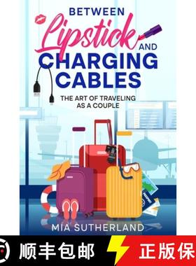 预订 Between Lipstick and Charging Cables: The Art of Traveling as a Couple [9781456649326]