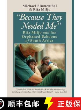 【3-4周达】Because They Needed Me: Rita Miljo and the Orphaned Baboons of South Africa: Rita Miljo an... [9780912887388]