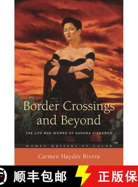 预订 Border Crossings and Beyond: The Life and Works of Sandra Cisneros [9780313345180]