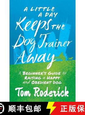 预订 A Little a Day Keeps the Dog Trainer Away: A Beginner's Guide to Raising a Happy and Obedient Dog [9781619616370]