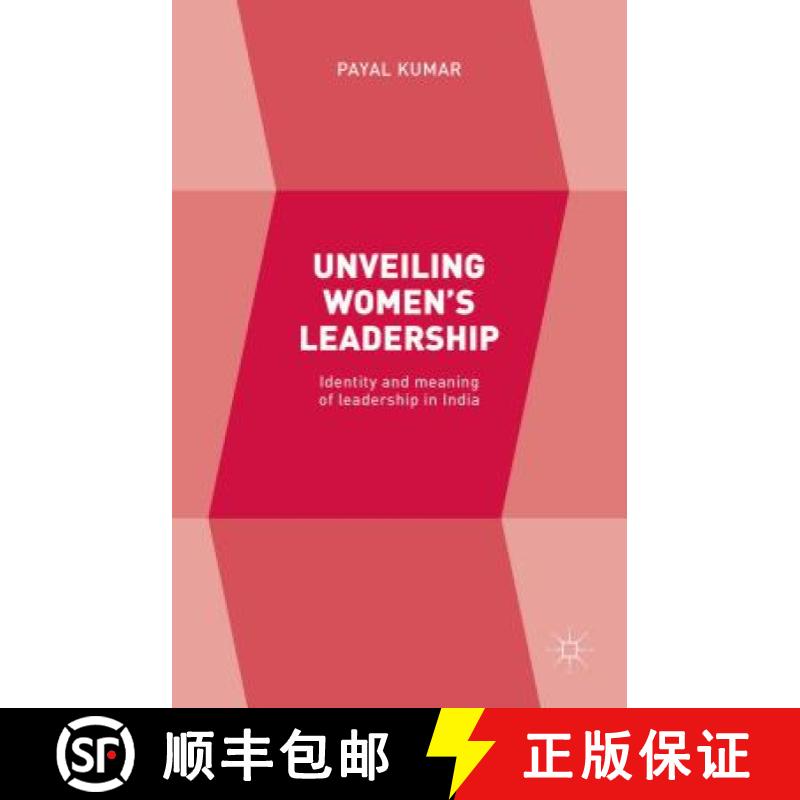 【3-4周达】Unveiling Women's Leadership: Identity and Meaning of Leadership in India [9781137547040]