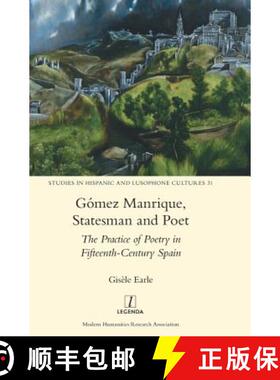 【3-4周达】Gómez Manrique, Statesman and Poet: The Practice of Poetry in Fifteenth-Century Spain [9781781885819]
