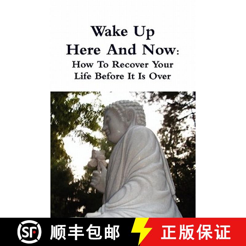 【2-3周达】Wake Up Here And Now: How To Recover Your Life Before It Is Over [9780557731237]