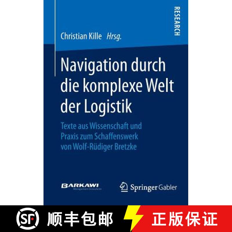 【4周达】Navigation durch die komplexe Welt der Logistik : Texte aus Wissenschaft und Praxis zum Scha... [9783658068127]