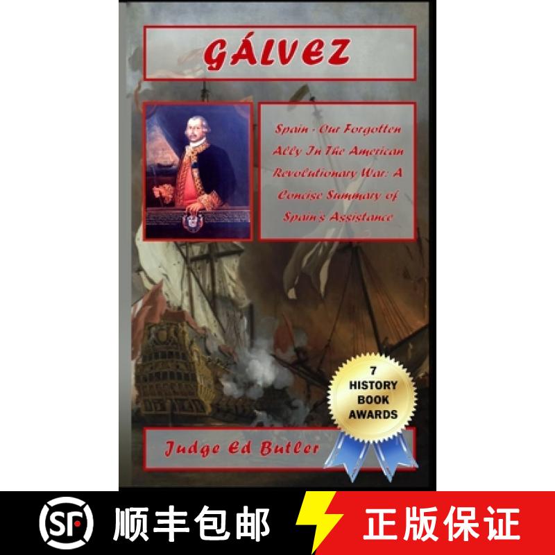 预订 Gálvez: Spain -- Our Forgotten Ally in the American Revolutionary War: A Concise Summary of Spa... [9780692030882]