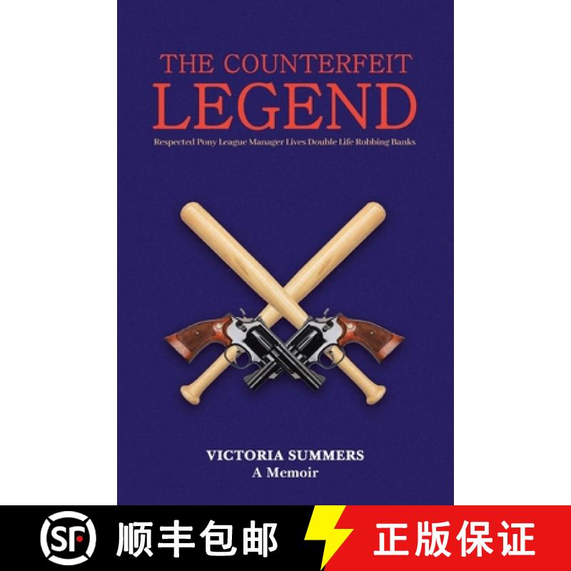 【3-4周达】THE COUNTERFEIT LEGEND A Memoir : Respected Pony League Manager Lives Double Life Robbing ... [9798888517697]