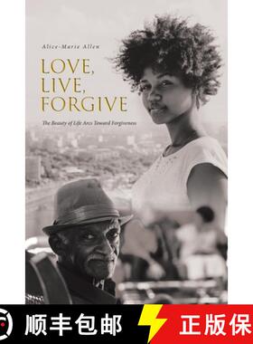 【3-4周达】Love, Live, Forgive: The Beauty of Life Arcs Toward Forgiveness [9798887314990]