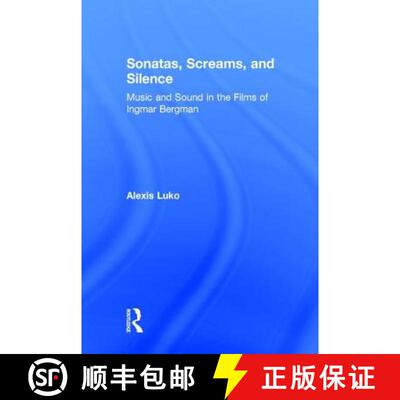 【3-4周达】Sonatas, Screams, and Silence : Music and Sound in the Films of Ingmar Bergman [9780415840309]