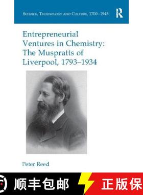 【3-4周达】Entrepreneurial Ventures in Chemistry: The Muspratts of Liverpool, 1793-1934 [9781138099562]
