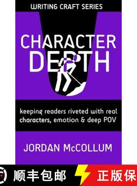 预订 Character Depth: Keeping readers riveted with real characters, emotion & deep POV [9781940096148]