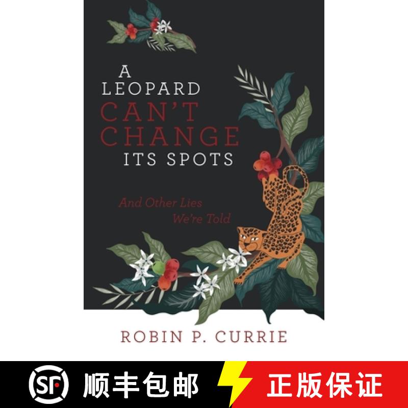 【3-4周达】A Leopard Can't Change Its Spots: And Other Lies We'Re Told [9781480880290]