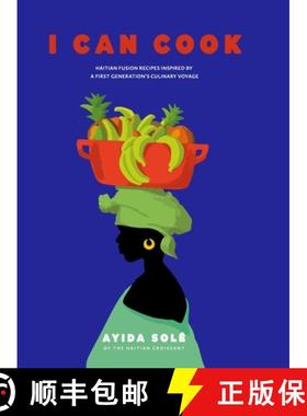 预订 I Can Cook: Haitian Fusion recipes inspired by a First Gerneration's culinary voyage [9798218331429]