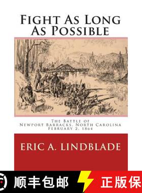 【3-4周达】Fight As Long As Possible: The Battle of Newport Barracks, North Carolina, February 2, 1864 [9780982527535]