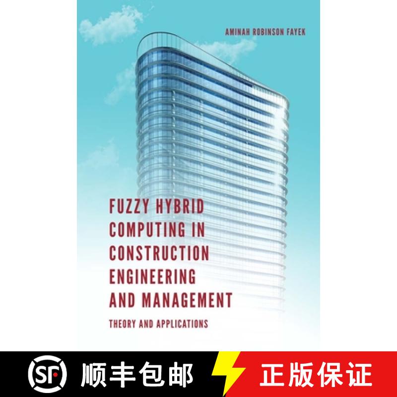 【3-4周达】Fuzzy Hybrid Computing in Construction Engineering and Management: Theory and Applications [9781787438699]
