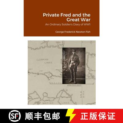 【3-4周达】Private Fred and the Great War: An Ordinary Soldier's Diary of WW1 [9781312550803]