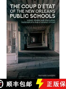 【3-4周达】The Coup D'état of the New Orleans Public Schools : Money, Power, and the Illegal Takeove... [9781433137440]