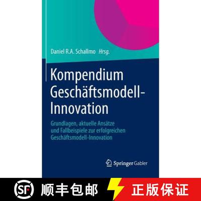 【3-4周达】Kompendium Geschäftsmodell-Innovation: Grundlagen, aktuelle Ansätze und Fallbeispiele zu... [9783658044589]