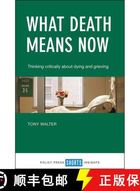 【2-3周达】What Death Means Now: Thinking Critically about Dying and Grieving [9781447337362]