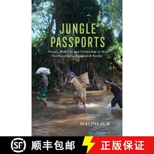India 4周达 Fences Passports and Northeast Bangladesh the Jungle Citizenship 9780812224788 Border Mobility