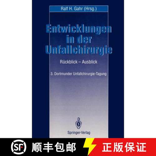 【3-4周达】Entwicklungen in Der Unfallchirurgie: Rückblick -- Ausblick 3. Dortmunder Unfall-Chirurgi... [9783540567431]