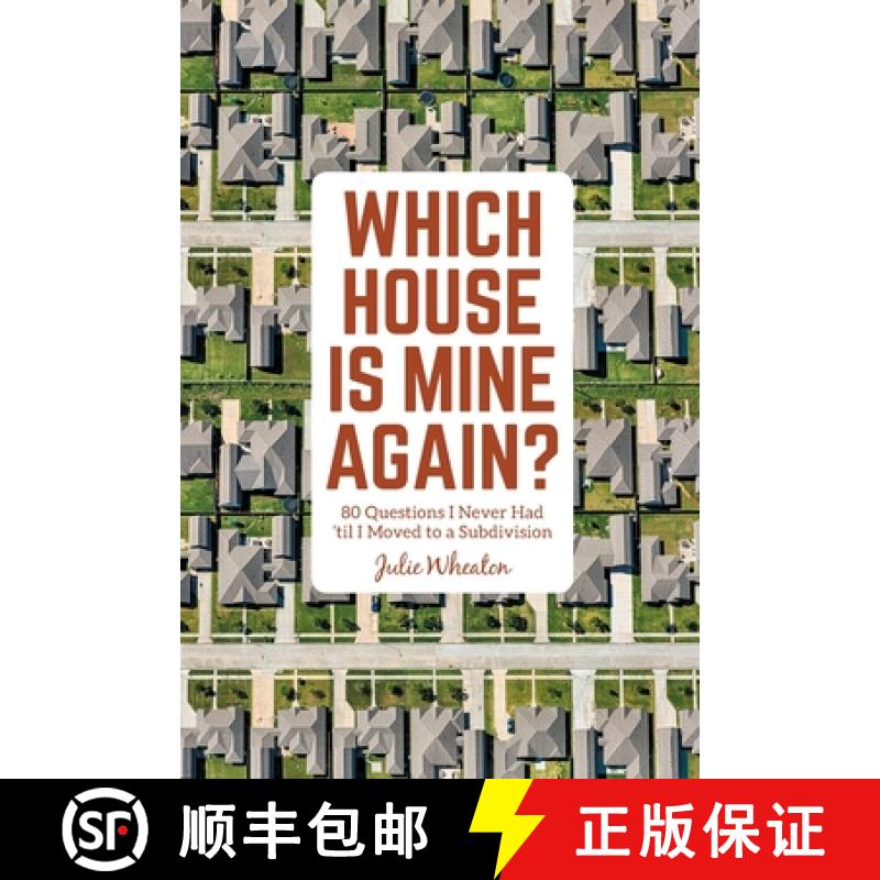 【3-4周达】Which House is Mine Again?: 80 Questions I Never Had 'til I Moved to a Subdivision [9780984662968]