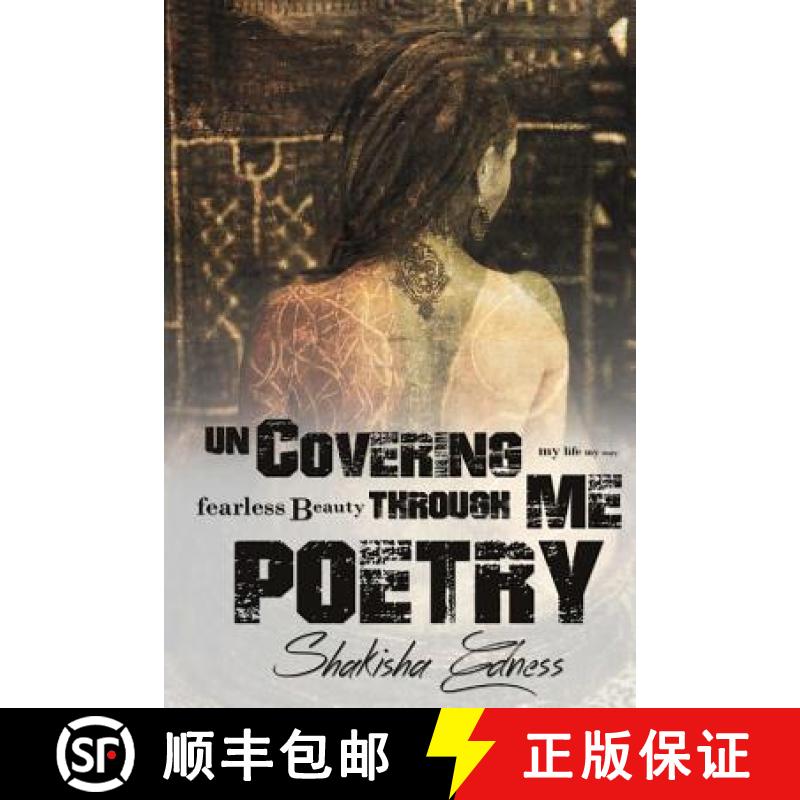 【3-4周达】Uncovering Me through Poetry: The True Safety Is Being Uncovered. Get Naked & Unashamed! [9780692255155]