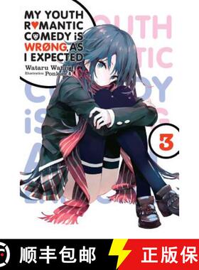 预订 My Youth Romantic Comedy Is Wrong, as I Expected, Vol. 3 (Light Novel): Volume 3 [9780316318068]