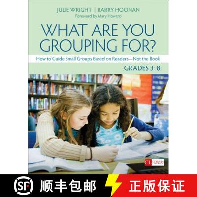 【4周达】What Are You Grouping For?, Grades 3-8: How to Guide Small Groups Based on Readers - Not the... [9781544324128]