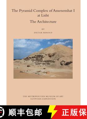 【3-4周达】Pyramid Complex of Amenemhat I At Lisht - The Architecture: The Architecture [9781588396044]