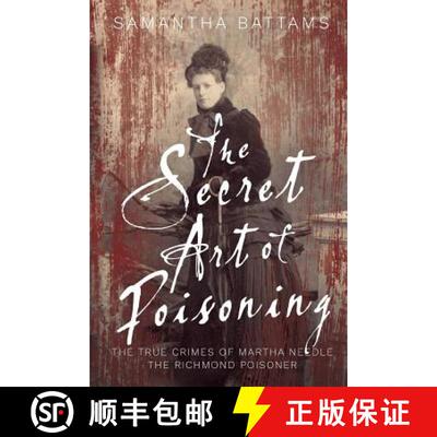 【3-4周达】The Secret Art of Poisoning: The True Crimes of Martha Needle, the Richmond Poisoner [9780648372813]