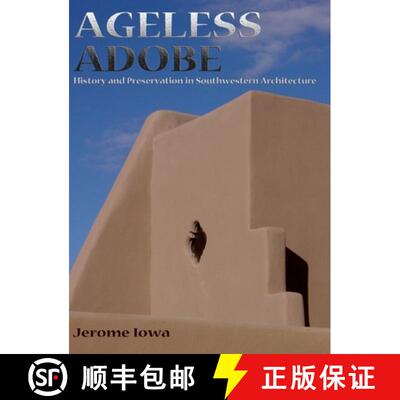 【3-4周达】Ageless Adobe: History and Preservation in Southwestern Architecture [9781632933423]