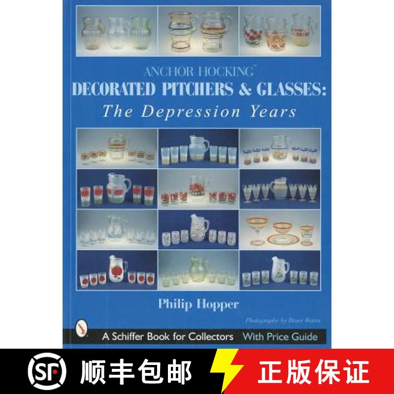 【3-4周达】Anchor Hocking Decorated Pitchers and Glasses: The Depression Years: The Depression Years ... [9780764314865]