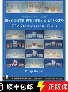 【3-4周达】Anchor Hocking Decorated Pitchers and Glasses: The Depression Years: The Depression Years ... [9780764314865]