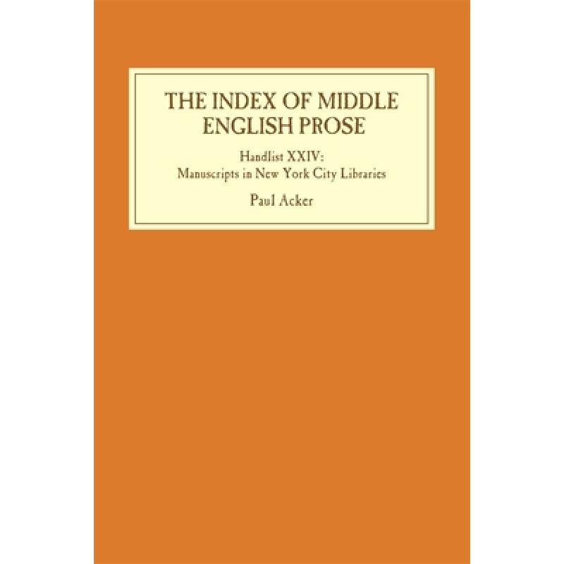 预订 The Index of Middle English Prose: Handlist XXIV: Manuscripts in New York City Libraries [9781843846918]