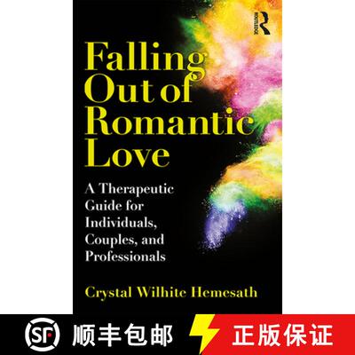 【3-4周达】Falling Out of Romantic Love : A Therapeutic Guide for Individuals, Couples, and Professio... [9781138327559]