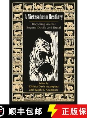 【3-4周达】A Nietzschean Bestiary : Becoming Animal Beyond Docile and Brutal [9780742514270]
