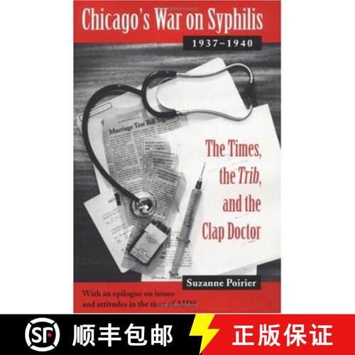 【3-4周达】精装 Chicago's War on Syphilis, 1937-40: The Times, the Trib, and the Clap Doctor [9780252021473]