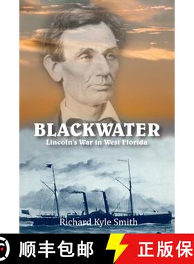 【3-4周达】BLACKWATER: Lincoln's War in West Florida [9781958517338]