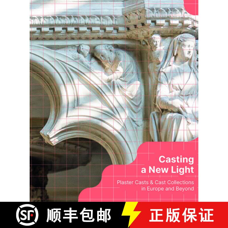 【2-3周达】Casting a New Light : Plaster Casts & Cast Collections in Europe and Beyond [9786156595232]