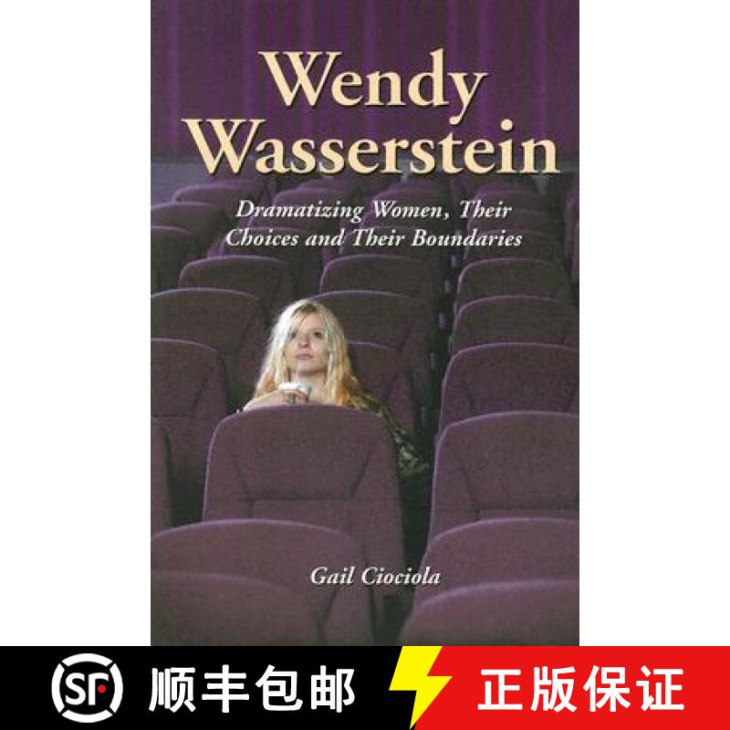 【2-3周达】Wendy Wasserstein : Dramatizing Women, Their Choices and Their Boundaries [9780786423170]