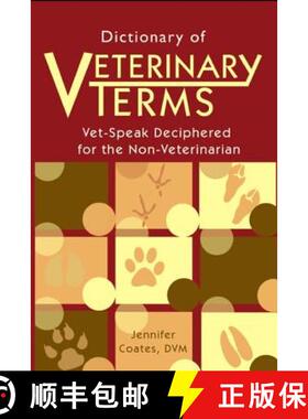 【3-4周达】Dictionary of Veterinary Terms: Vet Speak Deciphered for the Non Veterinarian [9781792006197]