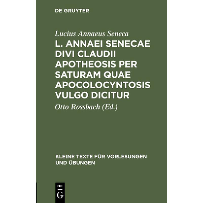 【4周达】L. Annaei Senecae Divi Claudii apotheosis per saturam quae apocolocyntosis vulgo dicitur[9783110997354]