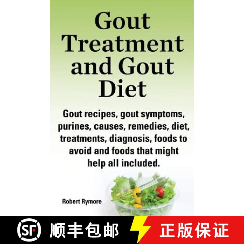 【3-4周达】Gout treatment and gout diet. Gout recipes, gout symptoms, purines, causes, remedies, diet... [9781909151796]