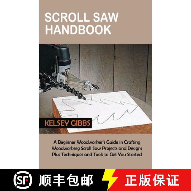 【3-4周达】Scroll Saw Handbook: A Beginner Woodworker's Guide in Crafting Woodworking Scroll Saw Proj... [9781955935357]