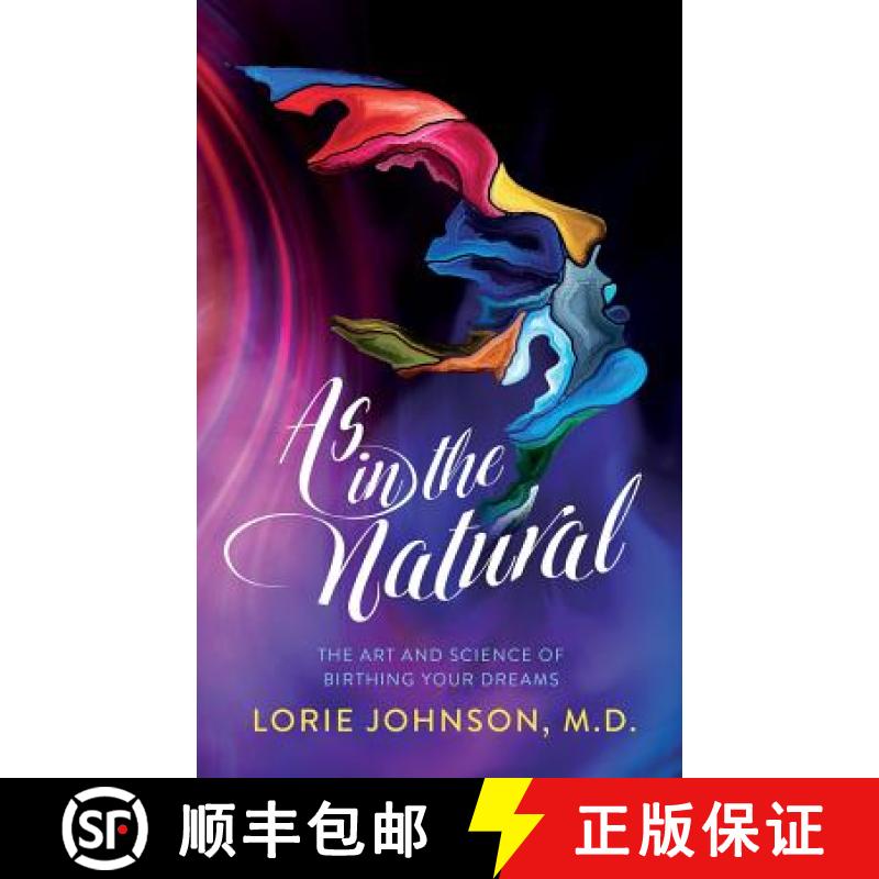预订 As in the Natural: The Art and Science of Birthing Your Dream [9780999263396]