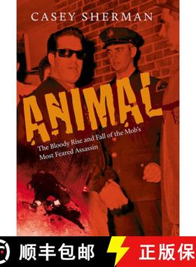 预订 Animal: The Bloody Rise and Fall of the Mob's Most Feared Assassin [9781555538224]