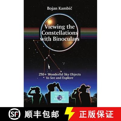 【3-4周达】Viewing the Constellations with Binoculars : 250+ Wonderful Sky Objects to See and Explore [9780387853543]
