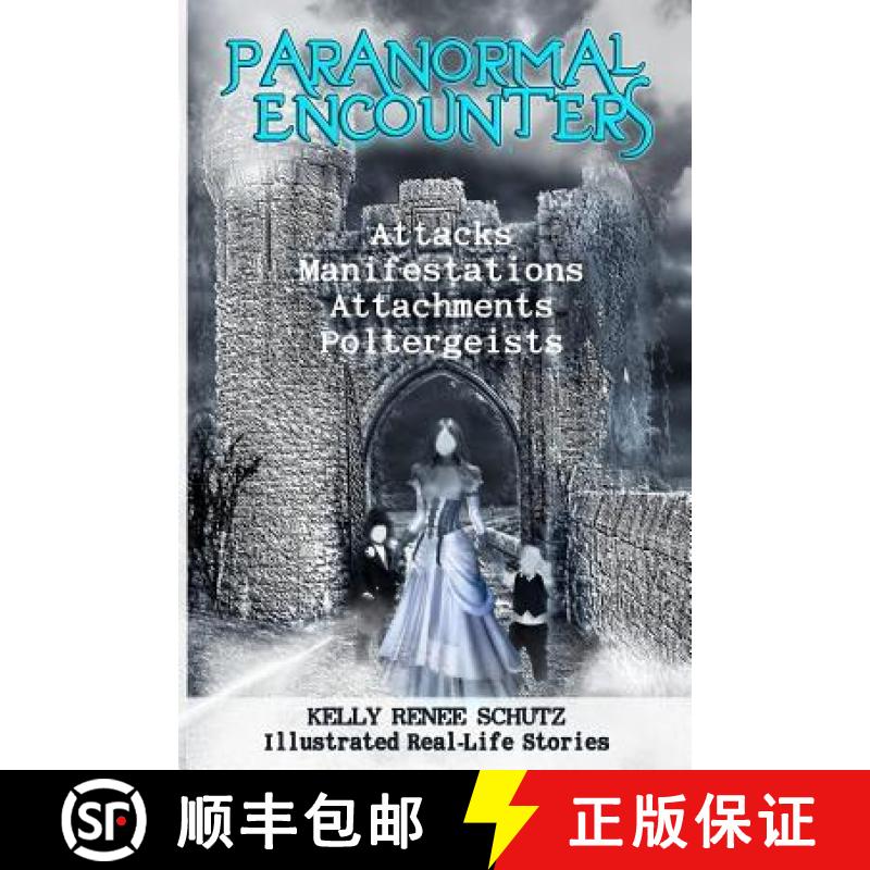 【3-4周达】Paranormal Encounters: Attacks, Manifestations, Attachments, Poltergeists [9780692618455]