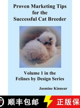 【3-4周达】Proven Marketing Tips for the Successful Cat Breeder: Breeding Purebred Cats, a Spiritual ... [9780973905069]